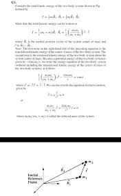 The temperture change of the water. Consider The Total Kinetic Energy Of The Two Body Chegg Com