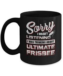 Ultimate frisbee has seen some crazy stories over the years. Sorry I Wasn T Listening I Was Thinking About Ultimate Frisbee Mug Teecentury Com