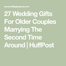 It was honestly the best; 27 Wedding Gifts For Older Couples Marrying The Second Time Around Huffpost Wedding Gifts For Couples Gifts For Older Couples Older Couple Wedding