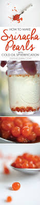 Make These Easy Sriracha Caviar Using The Molecular Gastronomy Trick Cold Oil Spherification Live Eat Lea Molecular Gastronomy Gastronomy Molecular Food