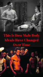 This Is How Male Body Ideals Have Changed Over Time Male Body Wtf Fun Facts Fun Facts