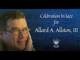 Celebration in Jazz for Allard A. Allston, III