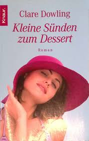 Kleine Sünden zum Dessert : Roman.“ (Clare Dowling)
