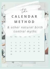 the calendar method other natural birth control myths