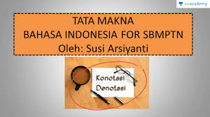 Makna denotasi adalah makna harifah yang sebenarnya dari suatu kata. Konotasi Denotasi Bahasa Indonesia Sbmptn Un Sma Youtube