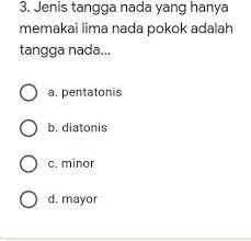 Ragam tangga nada pentatonis dibedakan oleh jarak antarnada serta pilihan nada yang didengar. Tolong Dibantu Nya Brainly Co Id