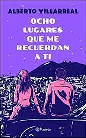 Ocho Lugares Que Me Recuerdan A Ti De Alberto Villarreal Con Imagenes Leer Libros Online Libros Juveniles Pdf