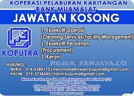 Get new jobs for this search by email. Jawatan Kosong Koperasi Pelaburan Kakitangan Bank Muamalat Malaysia 1 Kerja Kosong Kerajaan