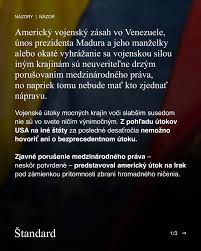 Venezuelský prezident Nicolás Maduro byl s manželkou zadržen a letecky  transportován ze země. Na sociální síti Truth Social to dnes oznámil  americký prezident Donald Trump, který zároveň potvrdil americké údery ve  Venezuele.