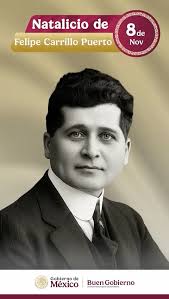 Hoy conmemoramos el natalicio de Felipe Carrillo Puerto, político,  periodista y gobernador de Yucatán, reconocido por su incansable defensa de  los derechos de los pueblos mayas y de los trabajadores ...