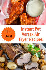 Instant Pot Vortex Recipes And Omni Recipes Instant Pot Cooking Air Fryer Recipes Healthy Air Fryer Recipes Low Carb Air Fryer Recipes Vegetarian