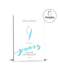 Sprawdź szeroką ofertę dostępnych produktów, porównaj ceny oraz opinie i wybierz. O Adam Szustak Op Projekt Jonasz Czym Jest Sila Mezczyzny Ksiazka Ksiazki Katolickie Sanctus