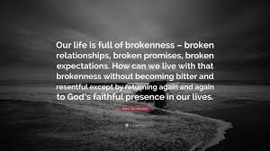 'as soon as one promises not to do something, it becomes the one thing above all others that on. Henri J M Nouwen Quote Our Life Is Full Of Brokenness Broken Relationships Broken Promises Broken Expectations How Can We Live With That B