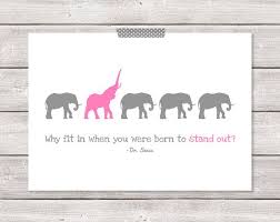 Why Fit In When You Were Born To Stand Out Elephant Why Fit In When You Were Born To Stand Out Dr Seuss Quote Words Pink Elephants A4 Digital Prin Baby Born Quotes Kids Rooms Diy Baby Shower Decorations For Boys