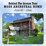 Behind-the-Scenes Tour: Moss Ancestral Home