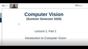 The focus of the course is to develop the intuitions and mathematics of the methods in lecture, and. Intro To Computer Vision Lecture 1 Part 1 Youtube