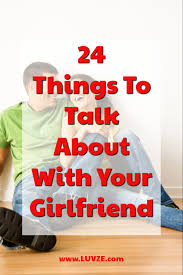 Are You Out Of Topics To Talk About With Your Girl Here Are 24 Things To Talk About With Yo Things About Girlfriends Topics To Talk About Girlfriend Questions