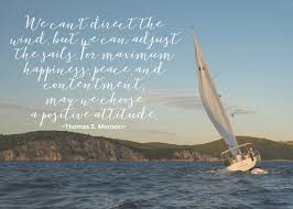 We Can T Direct The Wind But We Can Adjust The Sails By Thomas S Monson