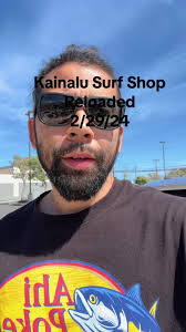 Kainalu Surf Shop Reloaded 2/29/24