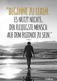 Manchmal Vergisst Man Uber Alles Hinaus Das Eigentliche Leben Und Das Wird Davon 75 In Der Arbeit Sind Dan Weisheiten Spruche Spruche Lebensweisheiten Spruche