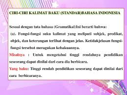 Contoh cara merubah kalimat tidak baku menjadi kalimat baku. Bahasa Indonesia Kalimat Efektif Kalimat Efisien Kalimat Baku Oleh Ppt Download