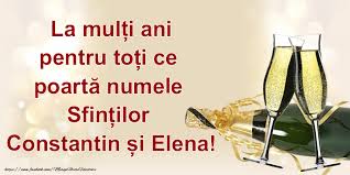 Sa te pupe norocul si sa ai numai zambete si soare in calea ta! Felicitari De Sfintii Constantin Si Elena La MulÈ›i Ani Pentru ToÈ›i Ce PoartÄƒ Numele SfinÈ›ilor Constantin