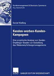 *free* shipping on qualifying offers. Kunden Werben Kunden Kampagnen Eine Empirische Analyse Von Sender Empfanger Dyaden Zur Gestaltung Des Weiterempfehlungsmanagements Kundenmanagement Electronic Commerce Ebook Niessing Daniel Amazon De Kindle Shop