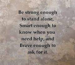 We often think that admitting struggle is a sign of weakness, but we all struggle sometimes. Asking For Help Is Not Showing Weakness Myt Weakness Quotes Thought Provoking Quotes Interesting Quotes