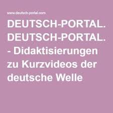 Deutsch Portal Com Didaktisierungen Zu Kurzvideos Der Deutsche Welle Niemiecki