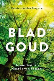 Bladgoud De Onschatbare Waarde Van Bomen Reinier Van Den Berg Simone Groenendijk Co Auteur Suzanne Valkman In 2020 Boeken Geestelijke Gezondheid Kinderbijbel