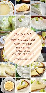 The Top 21 Ideas About No Bake Key Lime Pie Recipe Sweetened Condensed Milk In 2020 Key Lime Pie Recipe No Bake Keylime Pie Recipe Baking Recipes Healthy