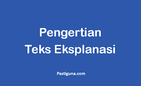 Materi Teks Eksplanasi Pengertian Fungsi Ciri Dan Kaidah Kebahasaan