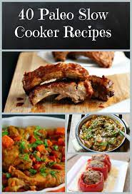 Get the recipe from a clean bake. Paleo Crockpot Recipes 40 Of Em Life Made Full