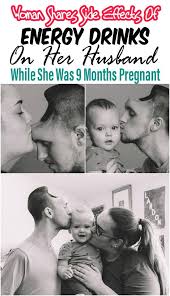 Woman Shares Side Effects Of Energy Drinks On Her Husband While She Was 9 Months Pregnant Energy Drinks Pregnant Energy