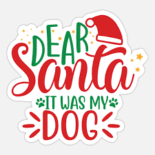 Dear Santa It Was My Dog Sticker Spreadshirt In 2021 Santa Quotes Dear Santa Christmas Quotes