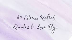 Here's quote # 41 through 50 out of the 70 we have. 80 Stress Relief Quotes To Live By