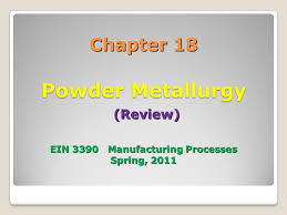 18 1 Introduction Powder Metallurgy Is A Process By Which