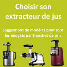 Comment Choisir Son Extracteur De Jus Tous Les Modeles