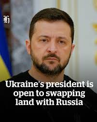 Ukrainian President Volodymyr Zelenskyy said he was ready to swap land in  negotiations with Russia.