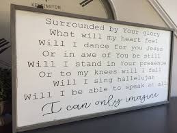 While bart millard wrote the i can only imagine lyrics, all of the mercyme band members were involved in composing the music. I Can Only Imagine Song Lyrics Wood Sign Bart Millard Christian Song Christian Gift Mercyme Christian Song Lyrics Imagine Song Song Lyric Signs