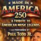 Made In America 250 - A Tribute To American Music Legends as Performed By Paul Tood Jr