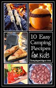 We're talking about everything from breakfast, lunch, and dinner to the tools for food prepping! 10 Easy Camping Recipes For Kids Breakfast Dinner And Campfire Treats