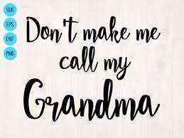 Download Don T Make Me Call My Grandma Svg Is A Funny Baby Onesie Etsy Funny Toddler Shirt Toddler Humor Funny Baby Onesies