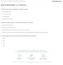 All matter is made up of tiny. Quiz Worksheet J J Thomson Study Com