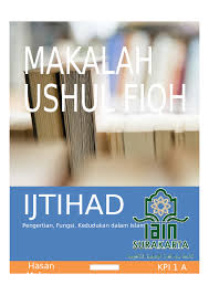 Ijtihad juga menjadi pemegang fungsi penting dalam penetapan hukum islam. Doc Makalah Ijtihad Hasan Mabrur Academia Edu