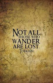 Tolkien Not All Those Who Wander Are Lost Tolkien Quotes Tolkien Lord Of The Rings