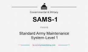 What Does Sams 1 Mean Definition Of Sams 1 Sams 1 Stands For Standard Army Maintenance System Level 1 By Acronymsandslang Com
