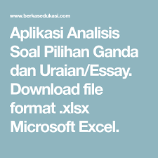 Download aplikasi daya serap siswa. Aplikasi Analisis Soal Pilihan Ganda Dan Uraian Essay Download File Format Xlsx Microsoft Excel Microsoft Excel Aplikasi Microsoft
