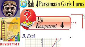 Maybe you would like to learn more about one of these? Uji Kompetensi Bab 4 Esay Buku Bse Smp Kelas 8 Revisi 2018 Matematika Persamaan Garis Lurus Youtube