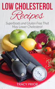 A low level of hdl cholesterol increases your risk for heart disease. Low Cholesterol Recipes Superfoods And Gluten Free That May Lower Cholesterol Ebook By Tracy Prior Rakuten Kobo